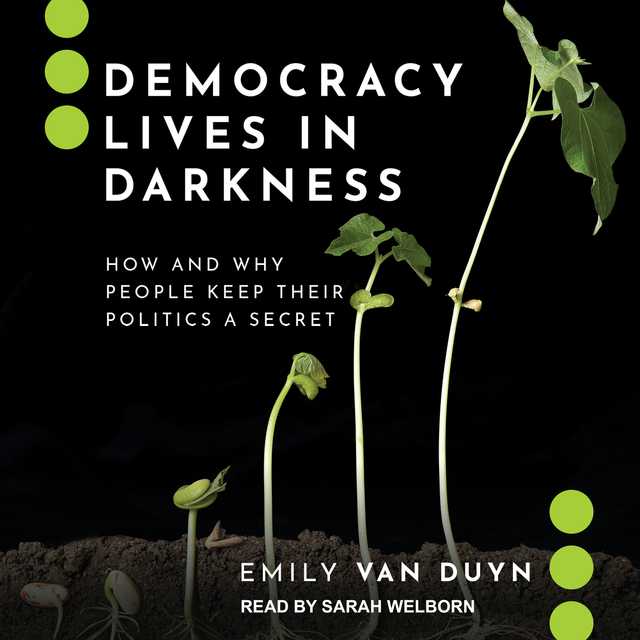 Democracy Lives in Darkness