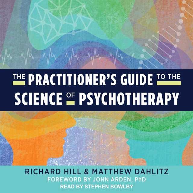 The Practitioner’s Guide to the Science of Psychotherapy