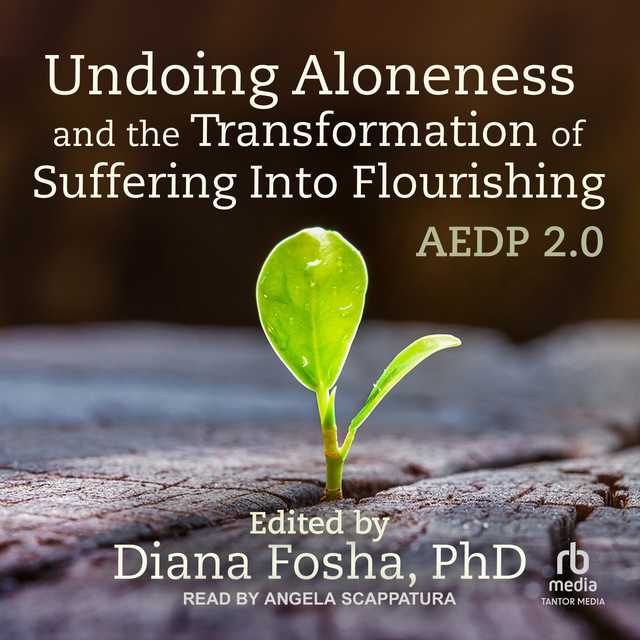 Undoing Aloneness and the Transformation of Suffering Into Flourishing