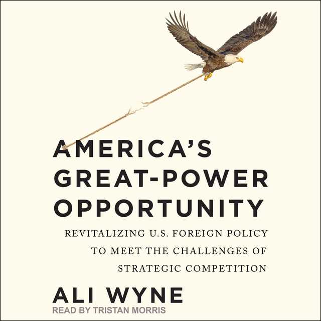America’s Great-Power Opportunity