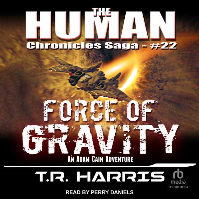 Force Of Gravity Audiobook By T.R. Harris