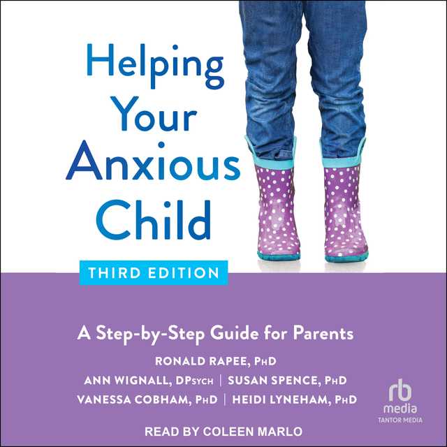 Helping Your Anxious Child, Third Edition