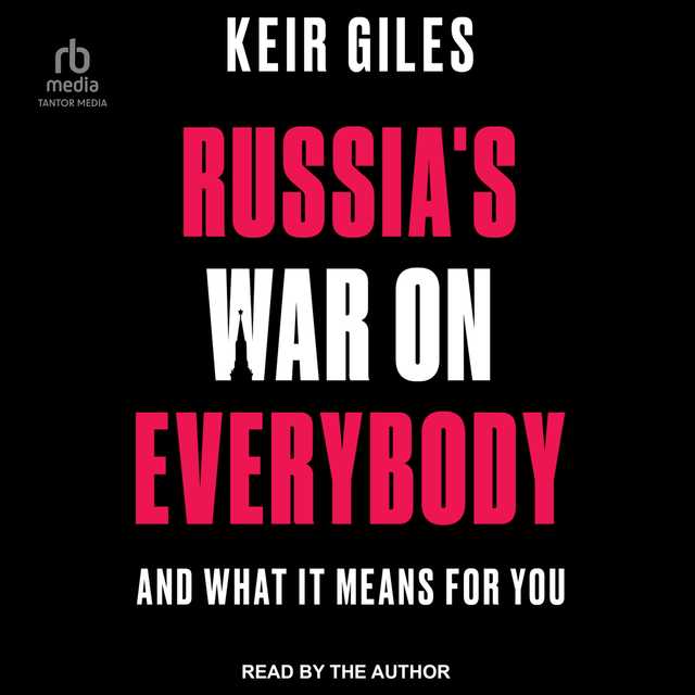 Russia’s War on Everybody