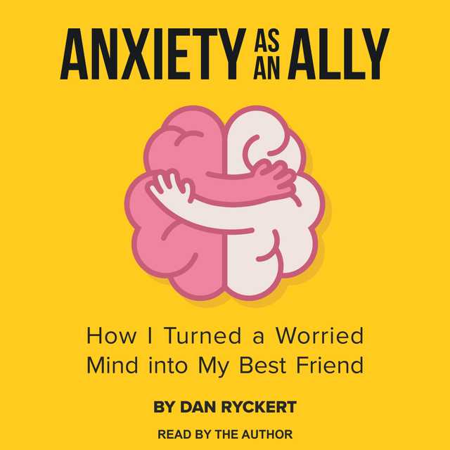Anxiety as an Ally