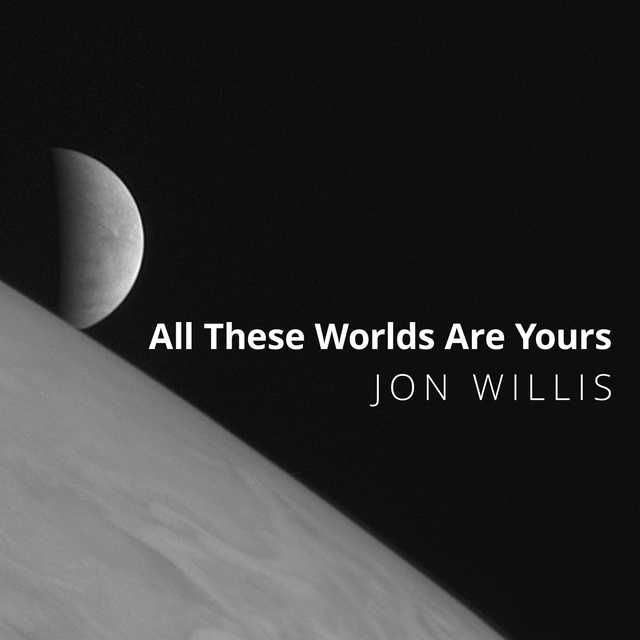 All These Worlds Are Yours
