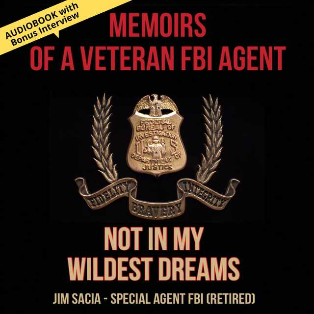 Memoirs of a Veteran FBI Agent Audiobook with Bonus Interview