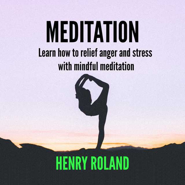 MEDITATION Learn how to relief anger and stress with mindful meditation