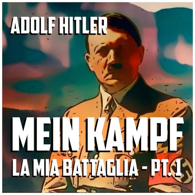 Mein Kampf, la mia battaglia – Parte I