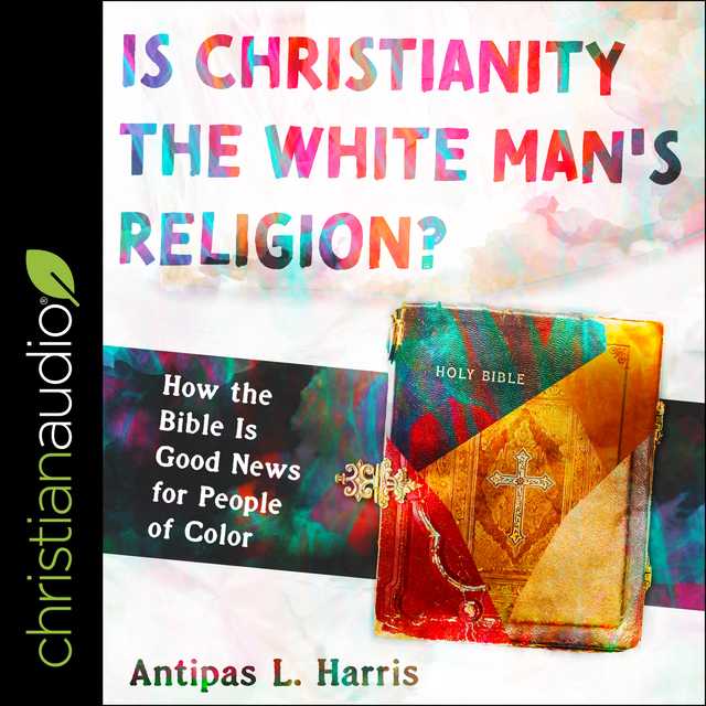 Is Christianity the White Man’s Religion?