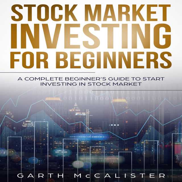 Stock Market Investing For Beginners : A Complete Beginner’s Guide to Start Investing in Stock Market