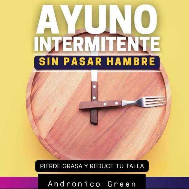 Ayuno Intermitente sin pasar hambre. Pierde Grasa y Reduce tu talla