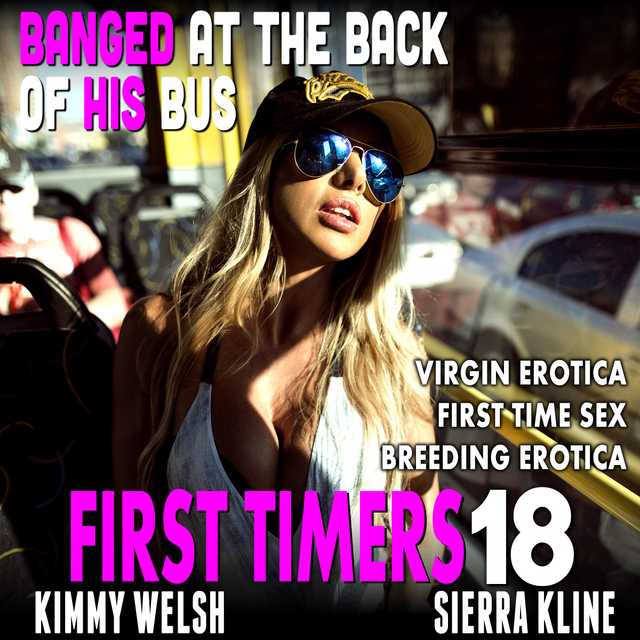 Banged At The Back Of His Bus : First Timers 18 (Virgin Erotica First Time Sex Breeding Erotica)
