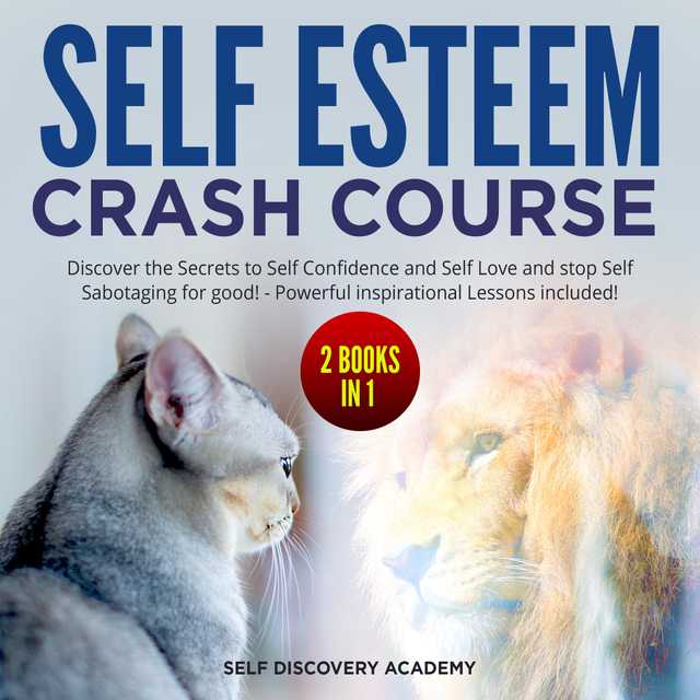 Self Esteem Crash Course – 2 Books in 1: Discover the Secrets to Self Confidence and Self Love and stop Self Sabotaging for good! – Powerful inspirational Lessons included!