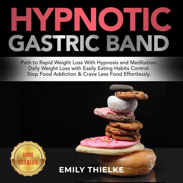 HYPNOTIC GASTRIC BAND: Path to Rapid Weight Loss With Hypnosis and Meditation. Daily Weight Loss with Easily Eating Habits Control. Stop Food Addiction & Crave Less Food Effortlessly. NEW VERSION