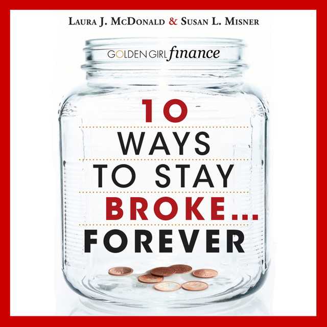 10 Ways to Stay Broke…Forever