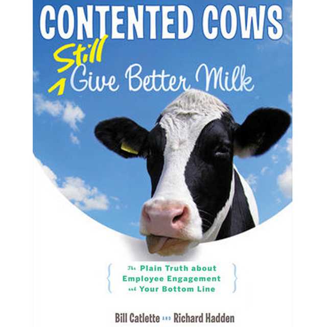 Contented Cows Still Give Better Milk, Revised and Expanded