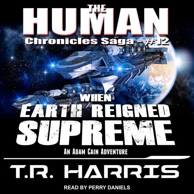 When Earth Reigned Supreme Audiobook By T.R. Harris