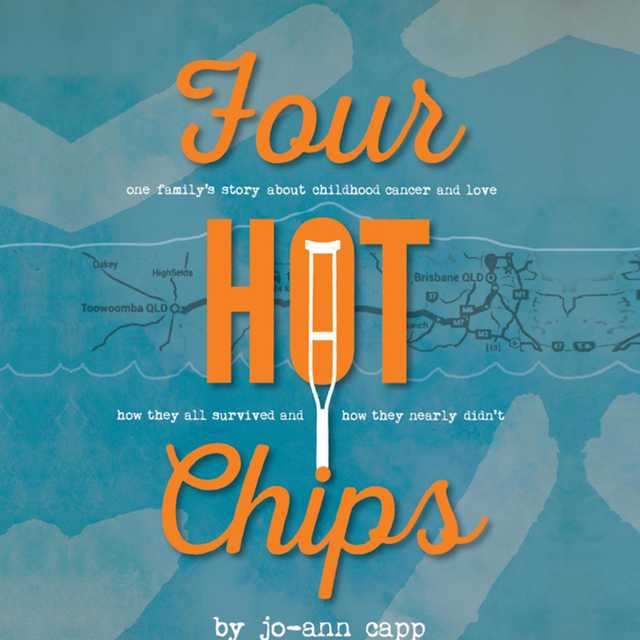 Four Hot Chips – A family’s story about childhood cancer, how they survived and how they nearly didn’t.