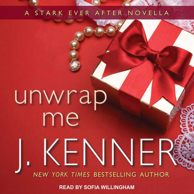 Unwrap Me Audiobook By J. Kenner