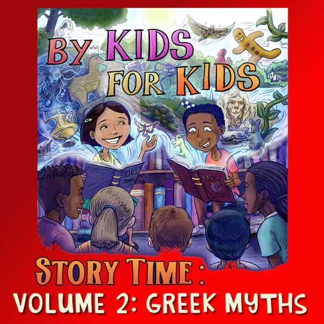 By Kids For Kids Story Time: Volume 02 – Greek Myths