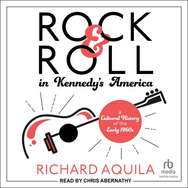 Rock & Roll in Kennedy’s America