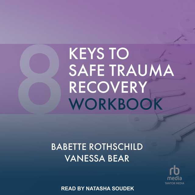 8 Keys to Safe Trauma Recovery Workbook