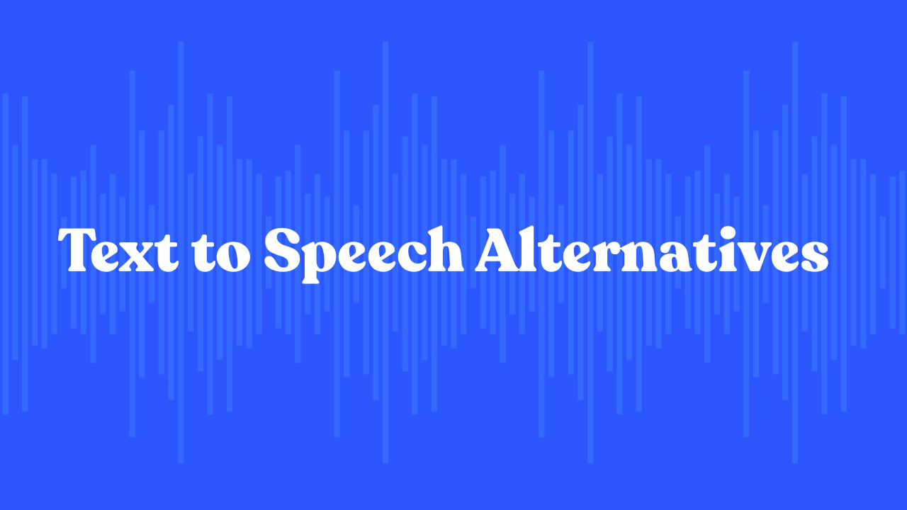 Best Text-to-Speech Alternatives