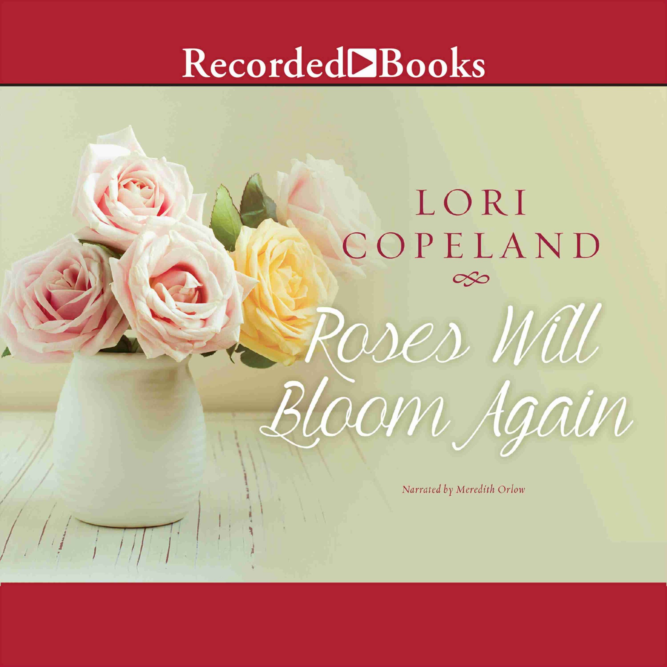 Roses Will Bloom Again byLori Copeland Audiobook. 19.99 USD
