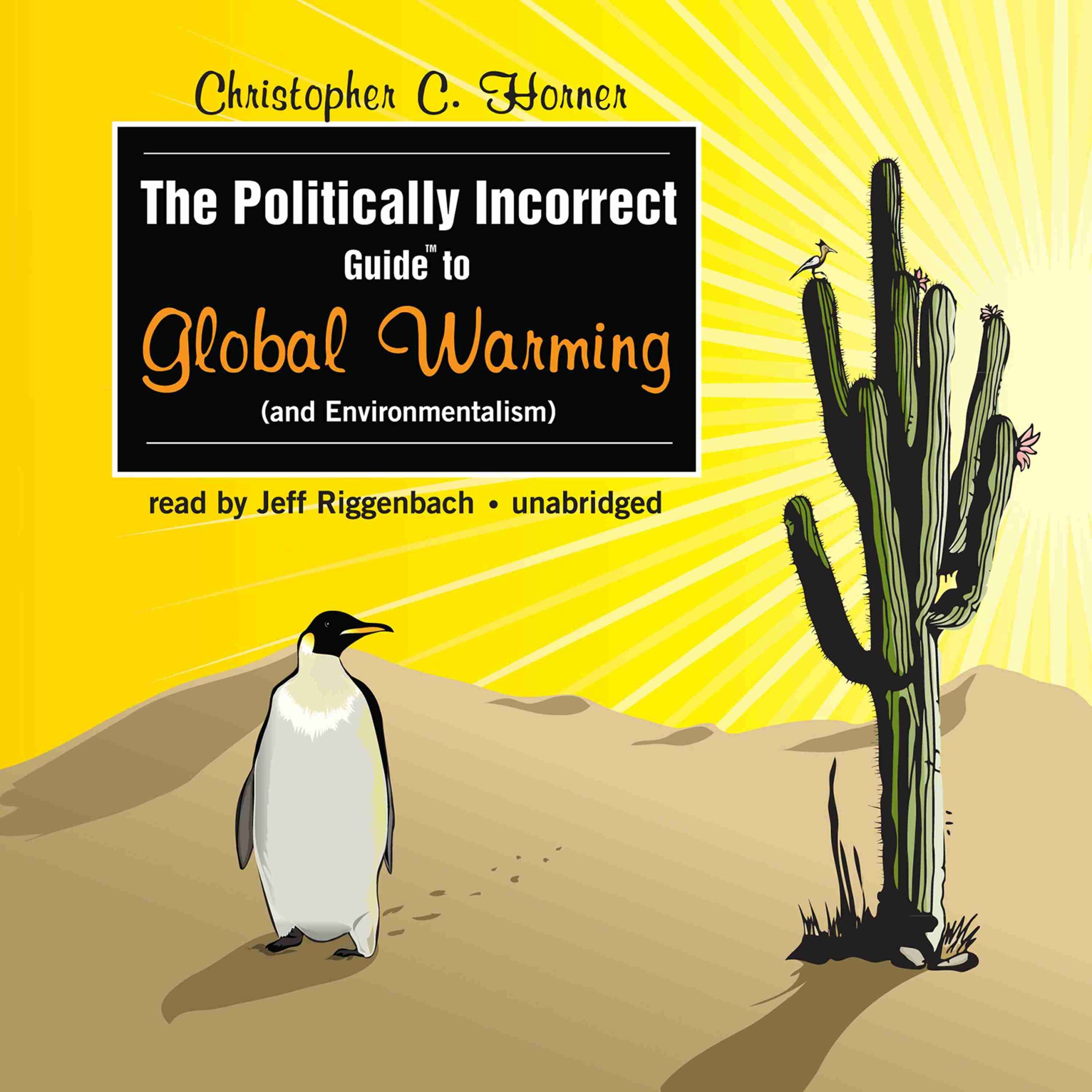 The Politically Incorrect Guide to Global Warming (and Environmentalism) byChristopher C. Horner Audiobook. 20.95 USD