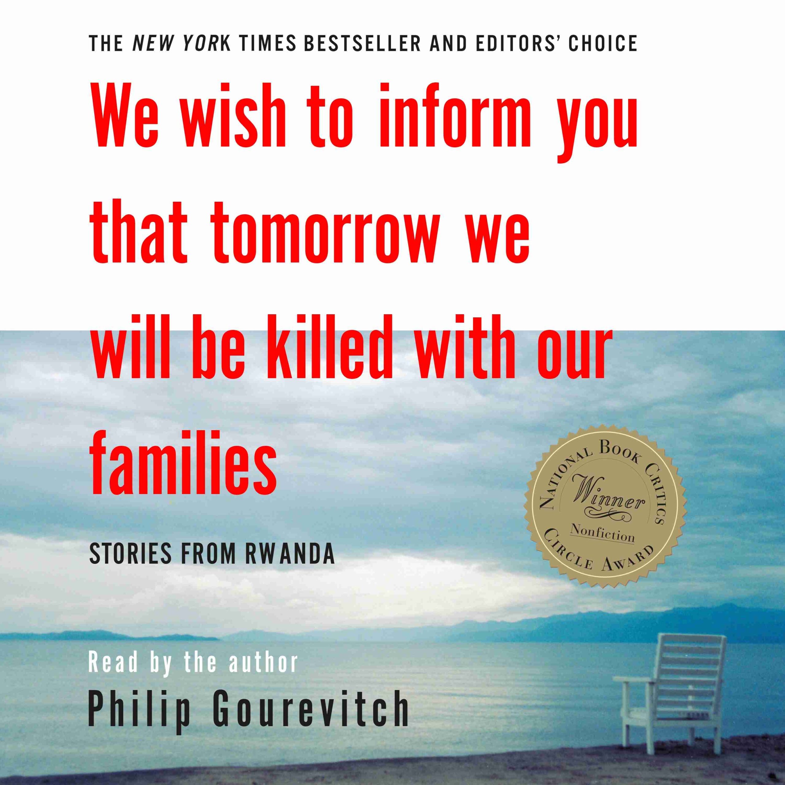 We Wish to Inform You That Tomorrow We Will Be Killed with Our Families