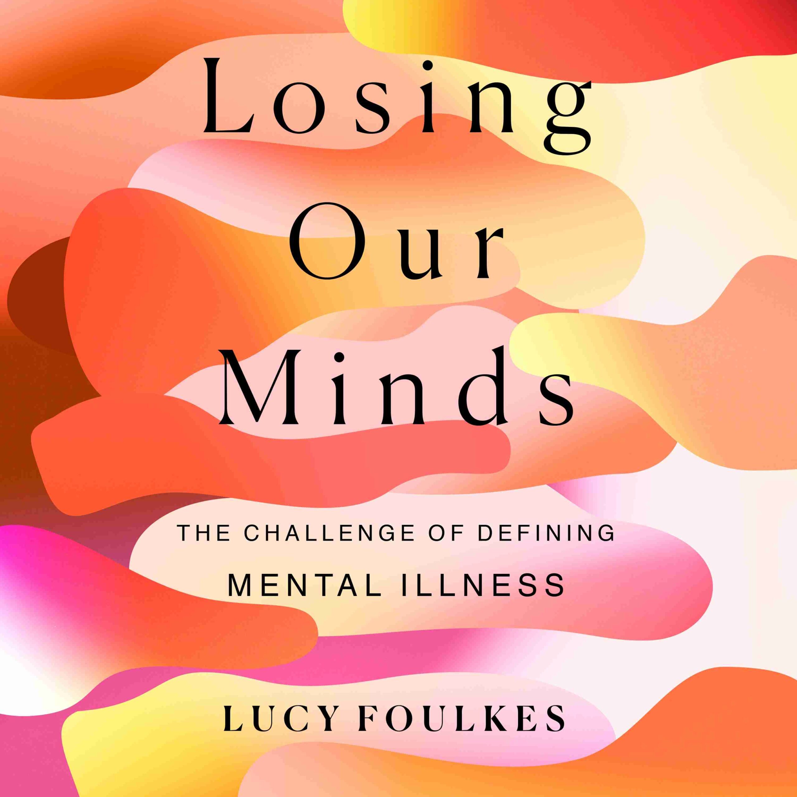 Losing Our Minds Audiobook By Dr Lucy Foulkes Speechify 2369