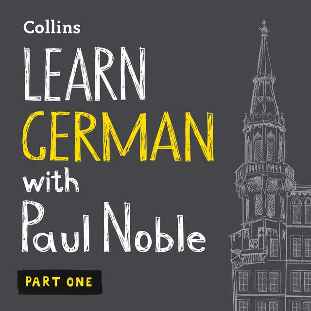 Learn German with Paul Noble for Beginners – Part 1 byPaul Noble Audiobook. 16.99 USD