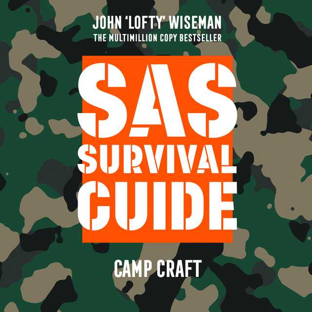 SAS Survival Guide – Camp Craft byJohn ‘Lofty’ Wiseman Audiobook. 14.99 USD