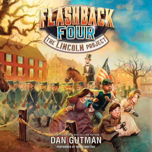 The Flashback Four #1: The Lincoln Project byDan Gutman Audiobook. 18.99 USD