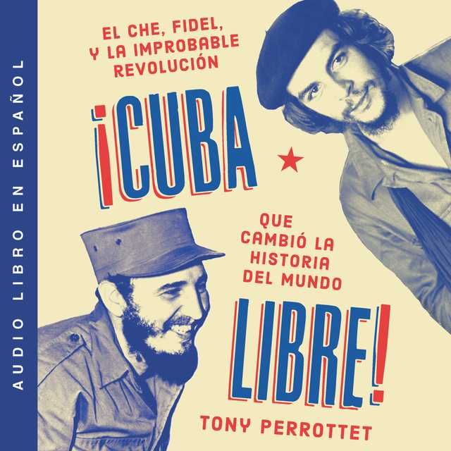 Cuba libre  ¡Cuba libre! (Spanish edition) byTony Perrottet Audiobook. 36.99 USD