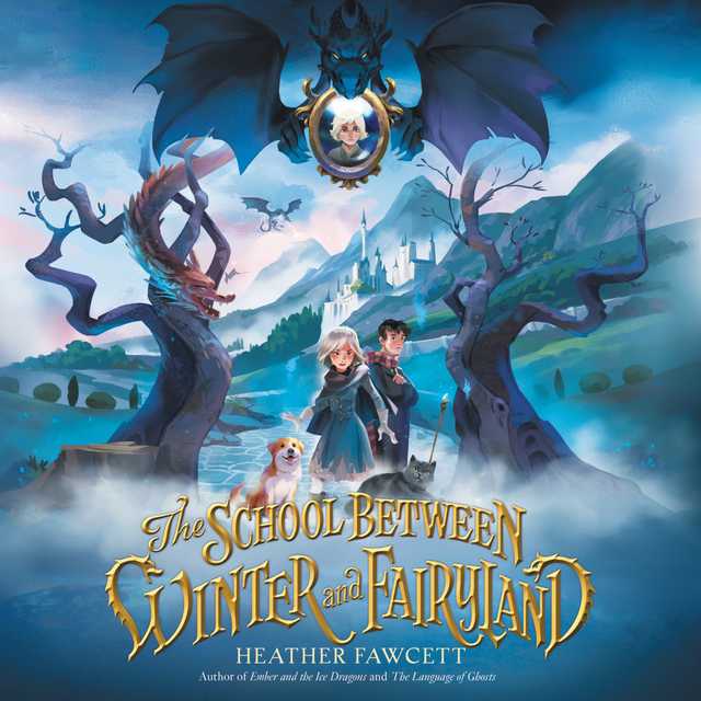 The School Between Winter and Fairyland byHeather Fawcett Audiobook. 27.99 USD