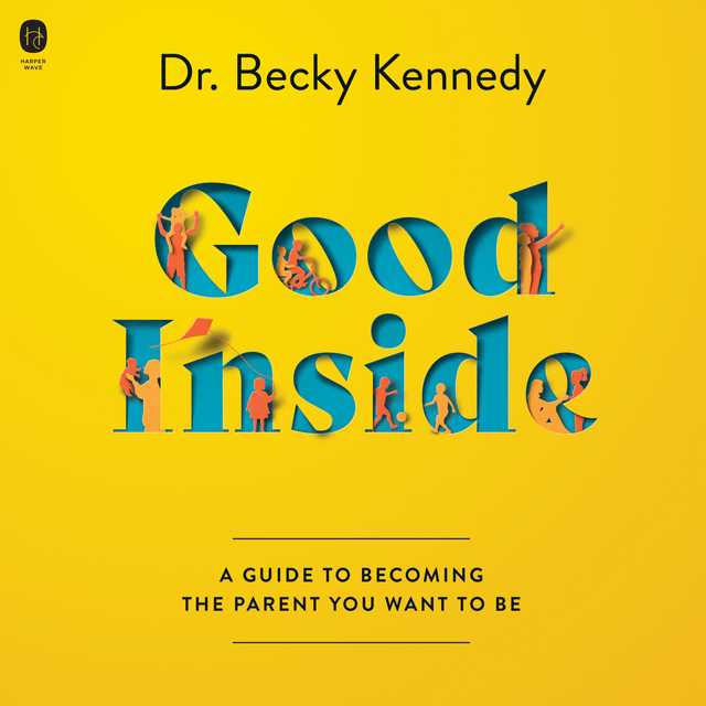 Good Inside byBecky Kennedy Audiobook. 27.99 USD