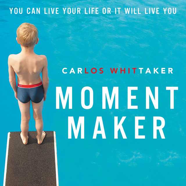 Moment Maker byCarlos Whittaker Audiobook. 18.99 USD
