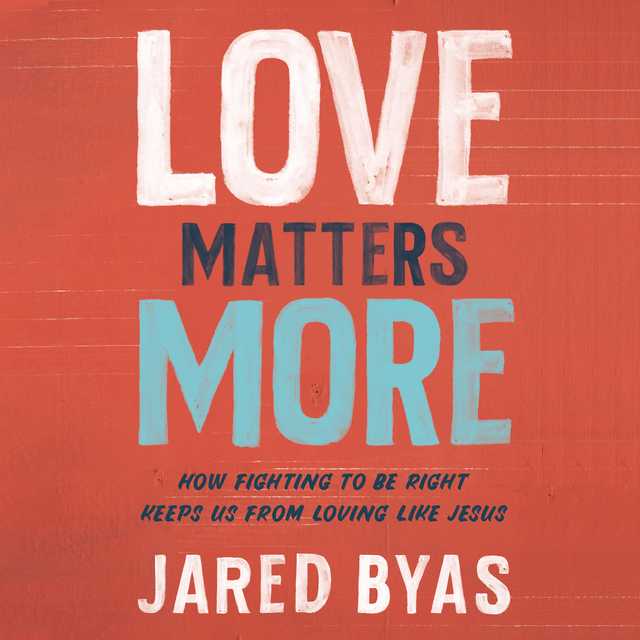 Love Matters More byJared Byas Audiobook. 18.99 USD