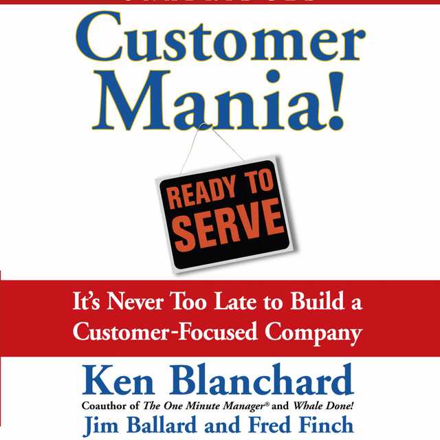 Customer Mania! byKenneth Blanchard Audiobook. 17.95 USD