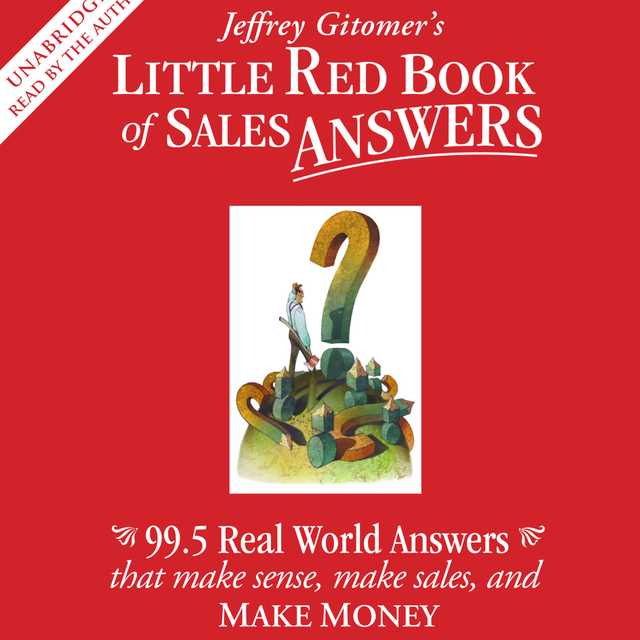 Little Red Book of Sales Answers byJeffrey Gitomer Audiobook. 17.95 USD