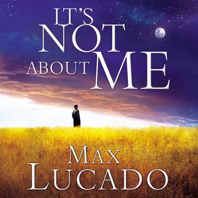 It’s Not About Me byMax Lucado Audiobook. 14.99 USD