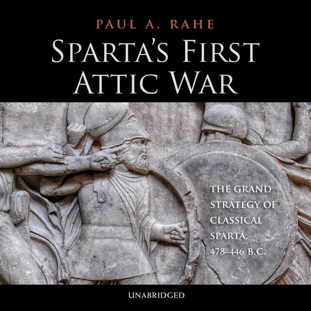 Sparta’s First Attic War byPaul A. Rahe Audiobook. 19.95 USD