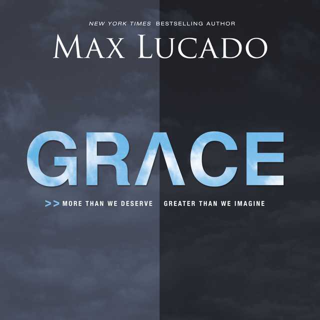 Grace byMax Lucado Audiobook. 16.99 USD
