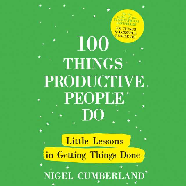 100 Things Productive People Do byNigel Cumberland Audiobook. 17.99 USD