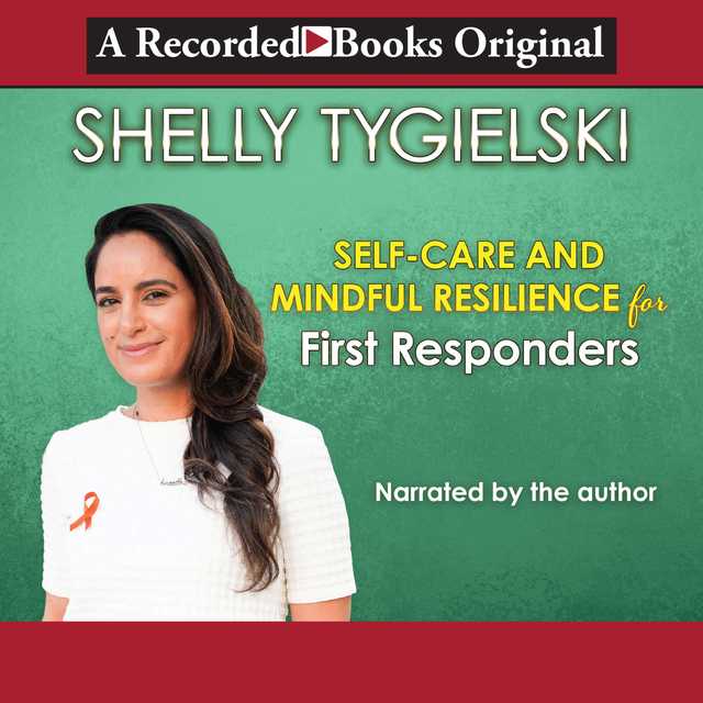 Self-Care and Mindful Resilience for First Responders