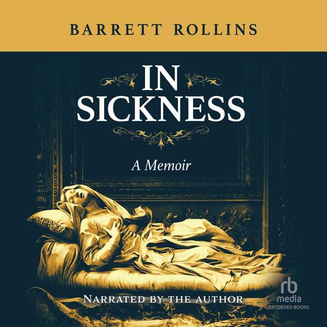In Sickness byBarrett Rollins Audiobook. 19.99 USD