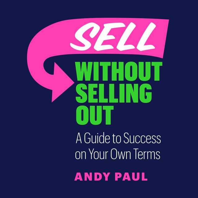 Sell Without Selling Out byAndy Paul Audiobook. 15.99 USD