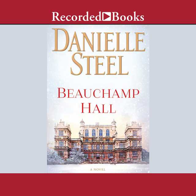 Beauchamp Hall byDanielle Steel Audiobook. 19.99 USD