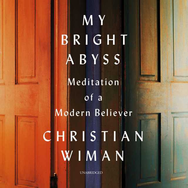 My Bright Abyss byChristian Wiman Audiobook. 19.95 USD